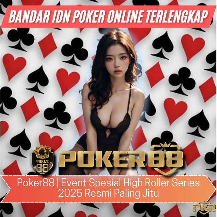 Poker88 | Event Spesial High Roller Series 2025 Resmi Paling Jitu